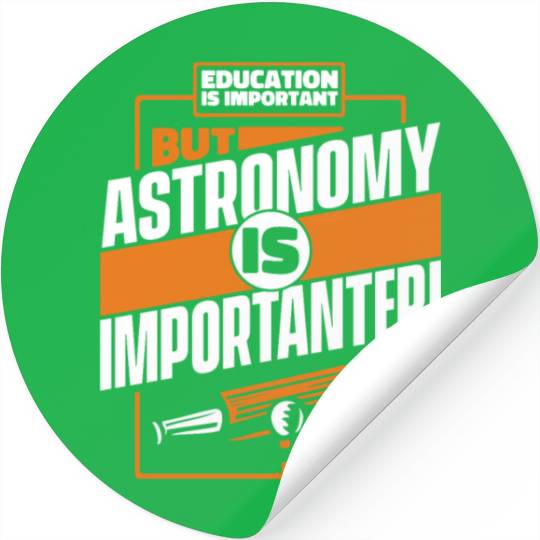 Education Is Important But Astronomy Is Stickers