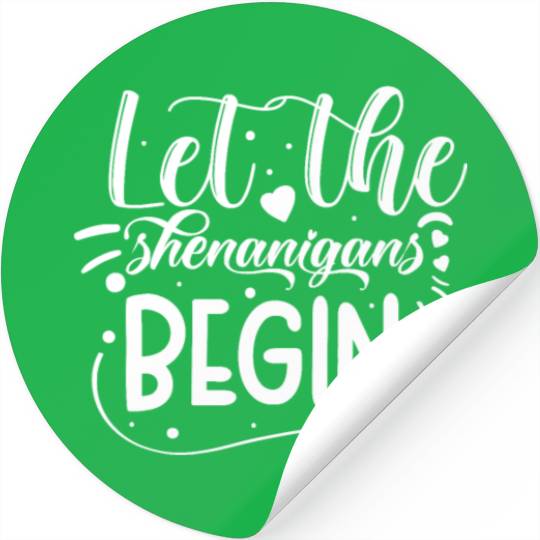 Let The Shenanigans Begin | St Patricks Day Stickers