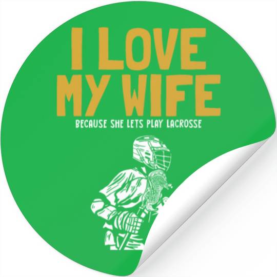 I Love My Wife Lacrosse Lax Legend Fan Mom Goalie Stickers