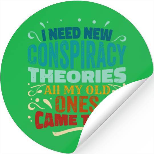 I Need New Conspiracy Theories All My Old Ones Cam Stickers