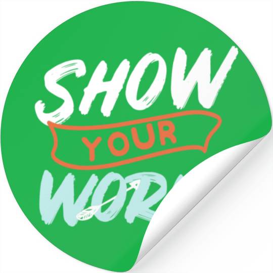 Show Your Work Funny Math Teacher Design Idea Stickers