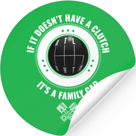 ATLANTA F IT DOESNT HAVE A CLUTCH ITS A FAMILY CAR Stickers