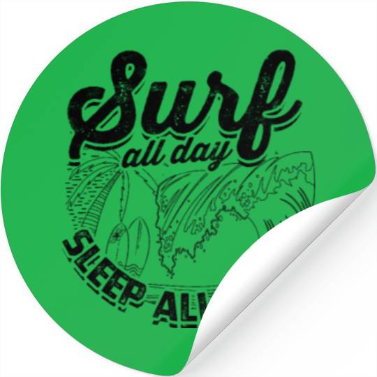 Surf all day, sleep all night - Surfing Stickers