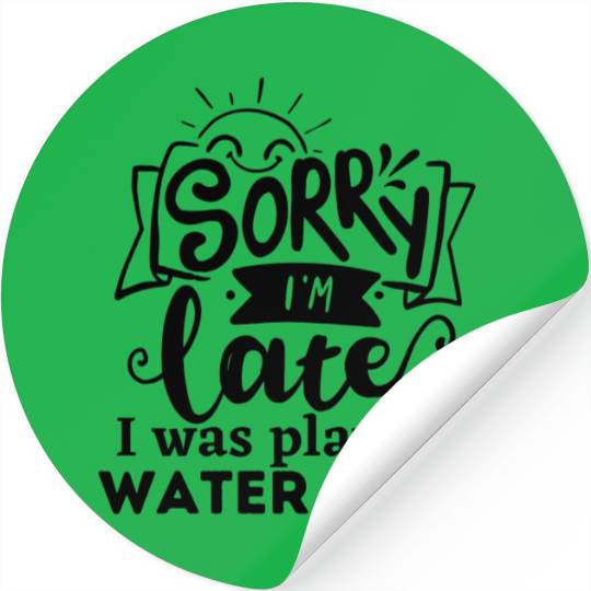 Sorry I'm late I was playing Water Polo Stickers