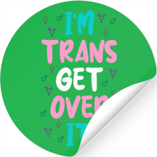 Im Trans Get Over It Stickers