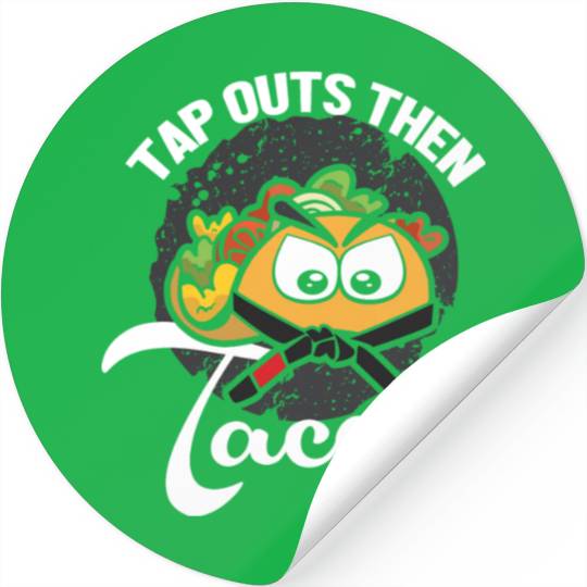 Tap Out Then Tacos Funny Martial Arts Jiu Jitsu Stickers