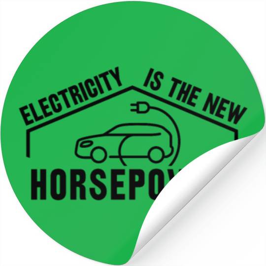 Electric Vehicle Electricity Is The New Horsepower Stickers