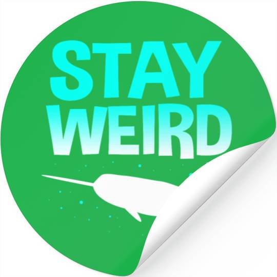 Sea Creature Funny Narwhal Stay Weird Stickers