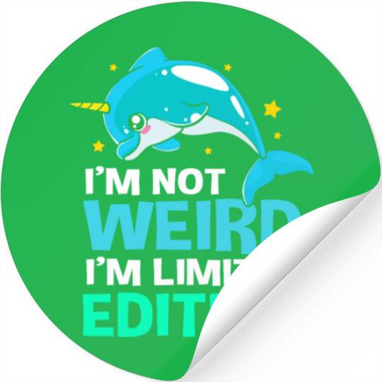 Im Not Weird Im Limited Edition Funny Narwhal Stickers