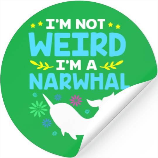 Funny Sea Animal Im Not Weird Im A Narwhal Stickers
