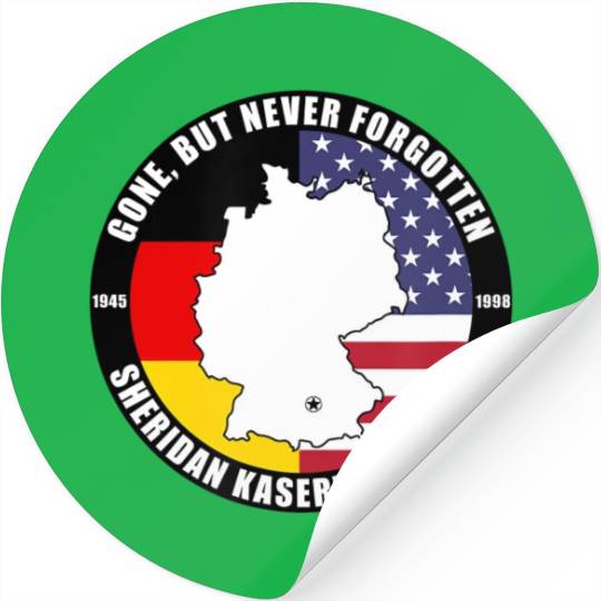 Gone But Never Forgotten Sheridan Kaserne Germany Stickers