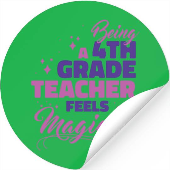 Being A 4th Grade Teacher Feels Magical Funny Teac Stickers