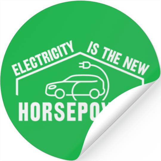 Electric Vehicle Electricity Is The New Horsepower Stickers