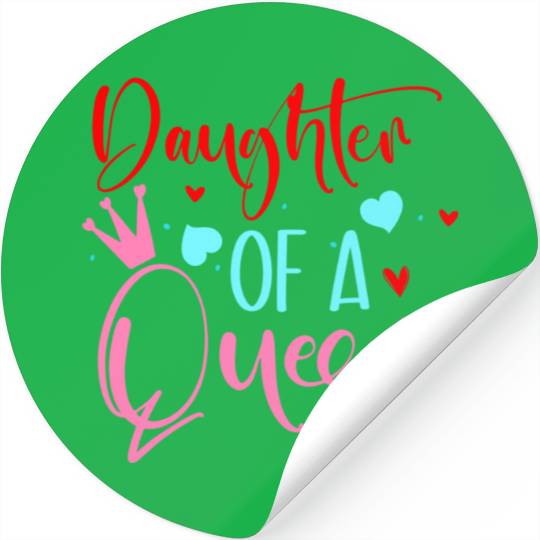 Daughter of a queen Mother's Day gift Stickers