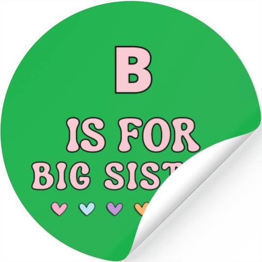 B Is For Big Sister Stickers