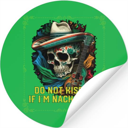 Do Not Kiss Me If I'm Nacho Baby Mexican Food Stickers