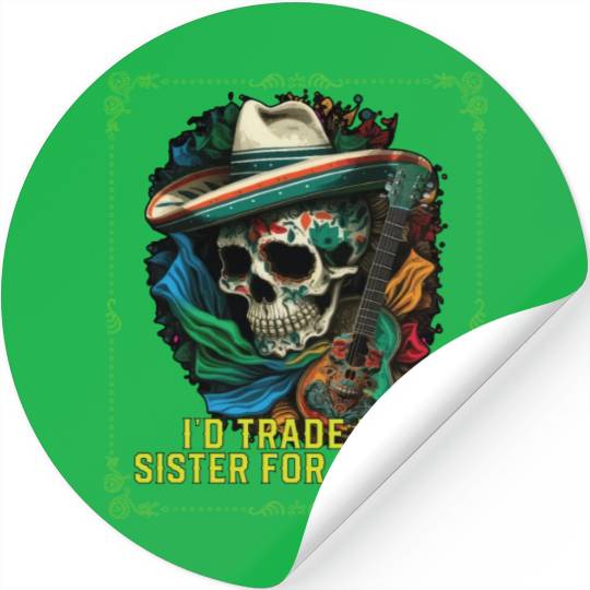 I'd Trade My Sister For A Taco Mexican Food Foodie Stickers