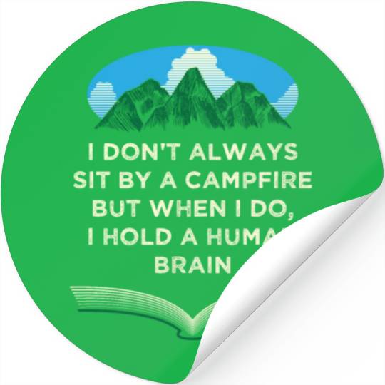 I Dont Always Sit by a Campfire Camping Wildlife C Stickers