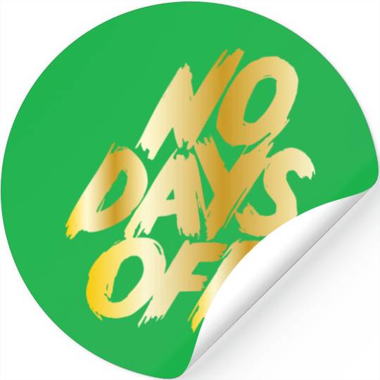 No days off Stickers