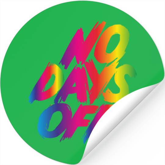 No days off Stickers