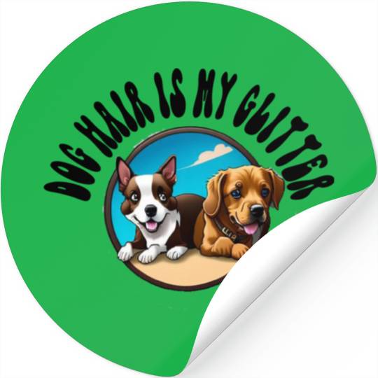 Dog Hair Is My Glitter Stickers