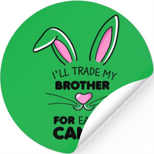 I'll Trade My Brother For Easter Candy Kids Girl Stickers
