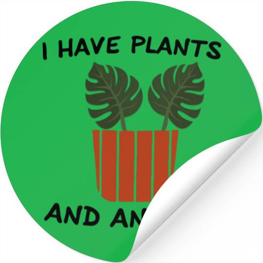 I Have Plants And Anxiety Stickers