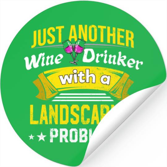 Wine Drinker with Landscaping Problem Wine Lover F Stickers