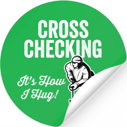 Cross Checking Itis How I Hug Hockey Stickers