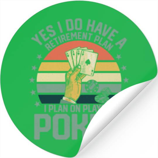 Yes I Do Have A Retirement Plan Poker Player Gamb Stickers