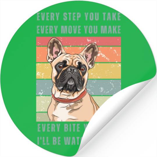 Every Bite You Take - French Bulldog Stickers