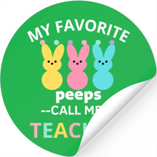 my favorite peep call me teacher happy easter Stickers