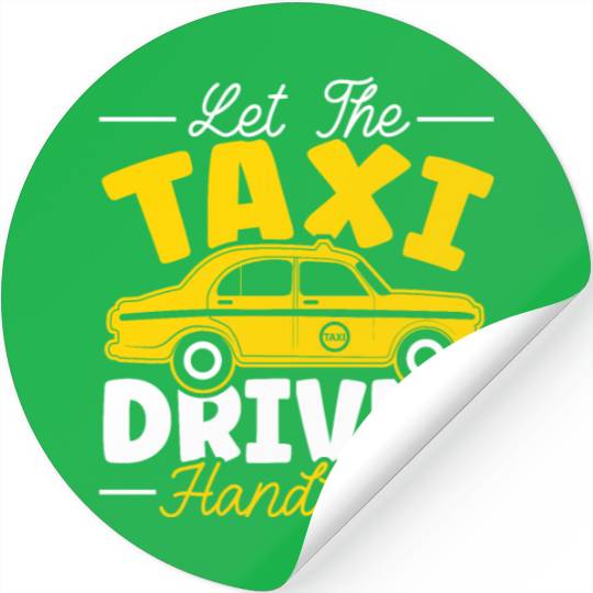 Let The Taxi Driver Handle It Taxicab Cab Driver Stickers