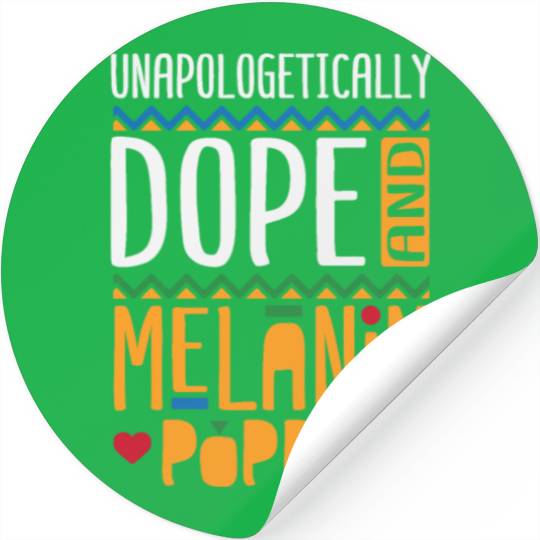 Unapologetically Dope And Melanin Poppin Stickers