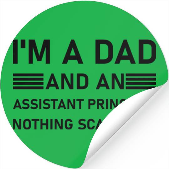 I'm A Dad And An Assistant Principal - Funny Stickers