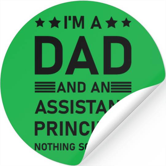 I'm A Dad And An Assistant Principal - Funny Stickers