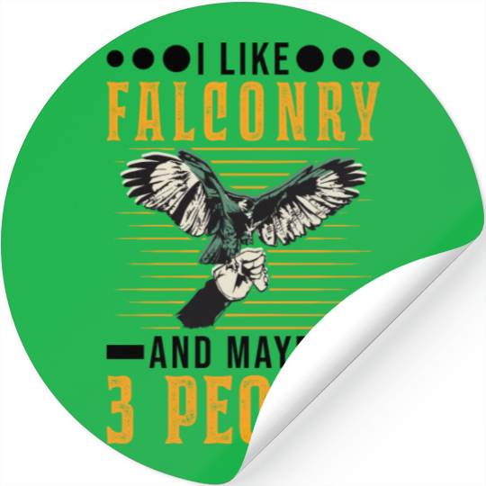 I Like Falconry And Maybe 3 People Falcon Stickers