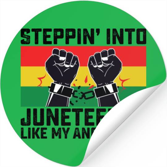 Stepping Into Juneteenth Like My Ancestors Stickers