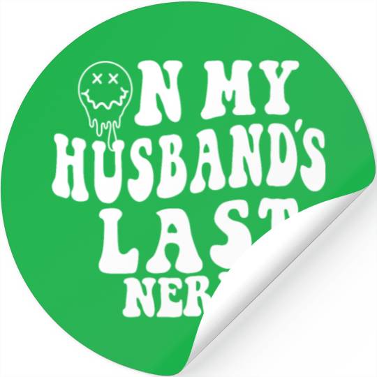 on my husband's last nerve funny gift for wife Stickers