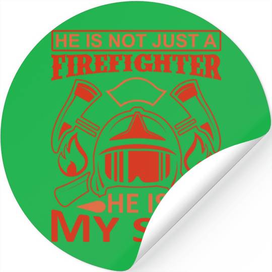 Just FireFighter He is My Son Stickers