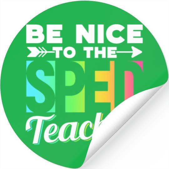 Be Nice To The Sped Teacher Special Education Cute Stickers