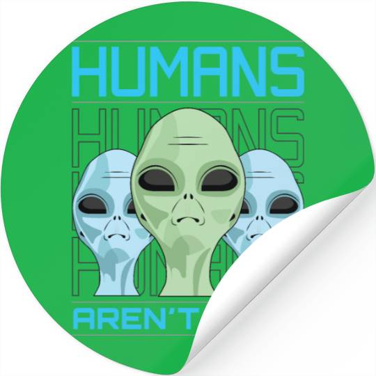 Human aren't real Stickers