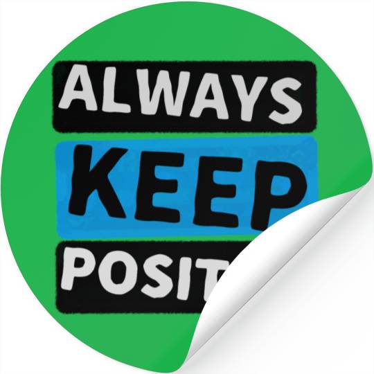 Always Keep Positive Stickers