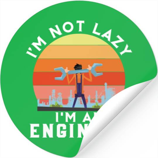 I'm Not Lazy I'm Engineer Stickers