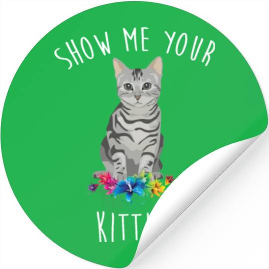 Show Me Your Kitties Flower Cat Lovers Mothers Day Stickers