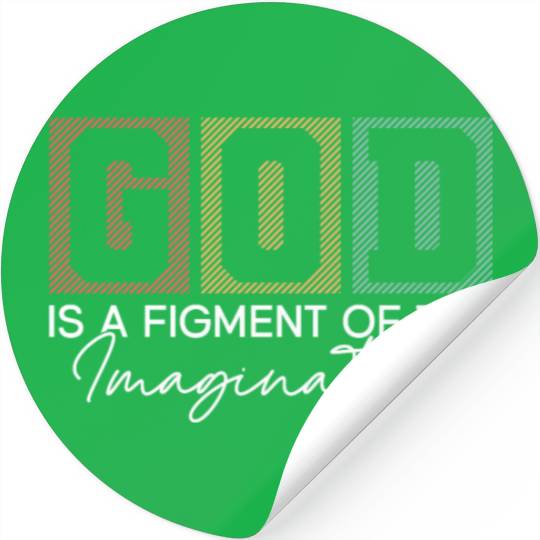 God Is A Figment Of The Imagination - Atheist Stickers