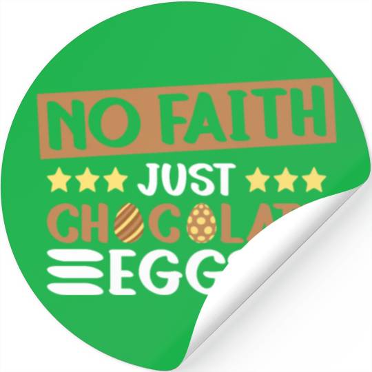 No Faith Just Chocolate Eggs - Atheism Easter Stickers