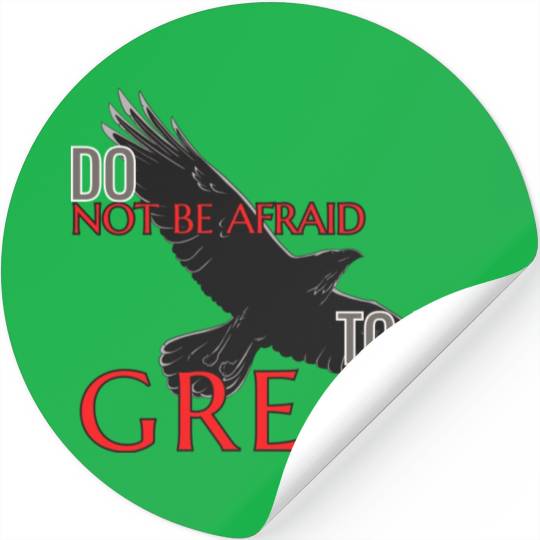 Do Not Be Afraid To Be Great Stickers