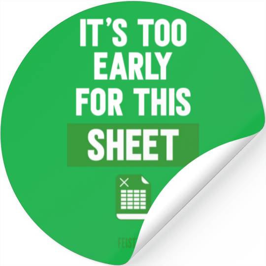 Funny Excel Pun, It's Too Early for this Sheet Stickers