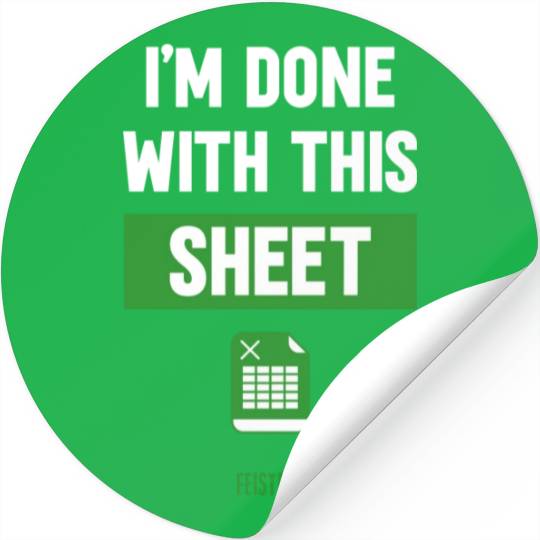 Funny Excel Gift, I'm done with this sheet Stickers